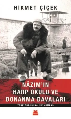 Nazım'ın Harp Okulu ve Donanma Davaları Türk Ordusuna İlk Kumpas
