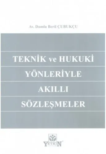 Teknik ve Hukuki Yönleriyle Akıllı Sözleşmeler