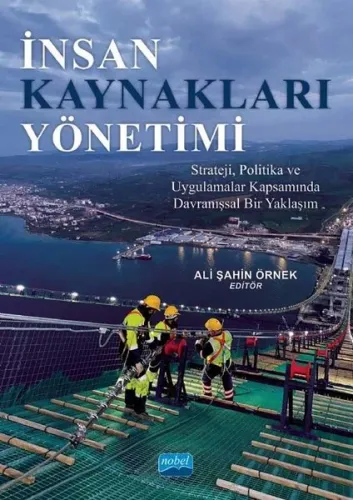 İnsan Kaynakları Yönetimi ;Strateji, Politika ve Uygulamalar Kapsamında Davranışsal Bir Yaklaşım