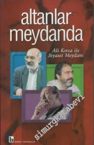 Altanlar Meydanda: Ali Kırca ile Siyaset Meydanı     -        2001