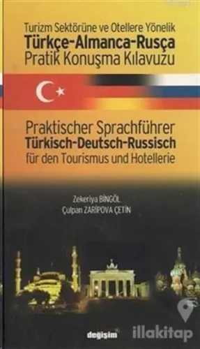 Turizm Sektörüne ve Otellere Yönelik Türkçe - Almanca - Rusça Pratik Konuşma Kılavuzu / Praktischer Sprachführer Türkisch - Deutsch - Russisch für den Tourismus und Hotellerie