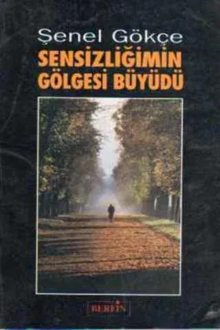 Sensizliğimin Gölgesi Büyüdü