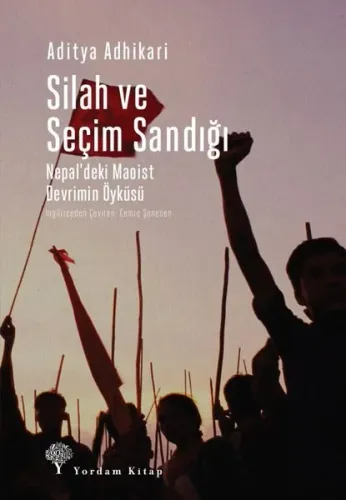 Silah ve Seçim Sandığı; Nepal'deki Maoist Devrimin Öyküsü