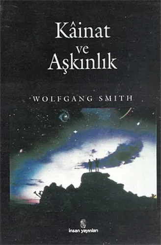 Kâinat ve Aşkınlık; Bilimci İnanış Engelini Yıkmak