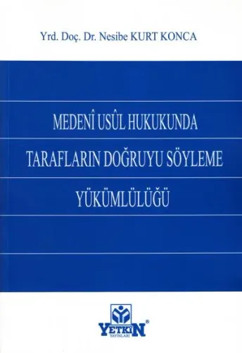 Medeni Usul Hukukunda Tarafların Doğruyu Söyleme Yükümlülüğü