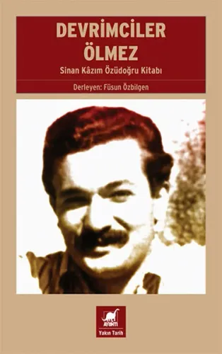 Devrimciler Ölmez - Sinan Kâzım Özüdoğru Kitabı
