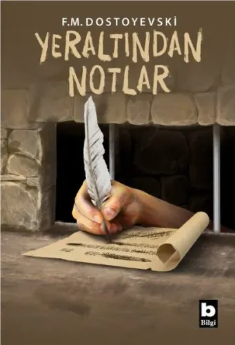 Yeraltından Notlar Fyodor Mihayloviç Dostoyevski Bilgi Yayınevi 9789752209763