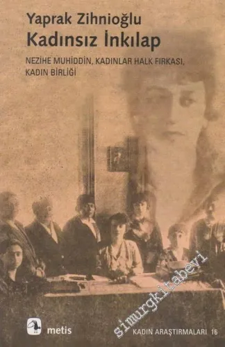 Kadınsız İnkılap: Nezihe Muhiddin, Kadınlar Halk Fırkası, Kadın Birliği -         2022