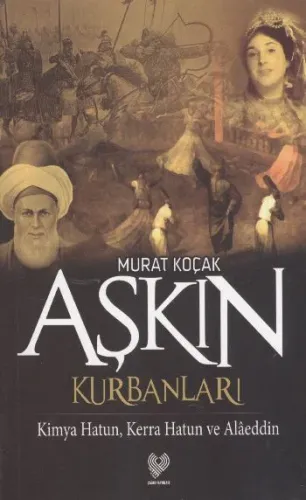 Aşkın Kurbanları; Kimya Hatun, Kerra Hatun ve Alâeddin