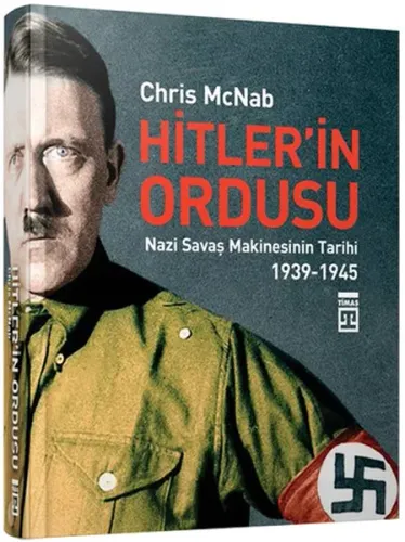 Hitler'in Ordusu (Ciltli); Nazi Savaş Makinesinin Tarihi 1939-1945