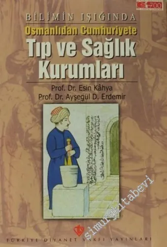Bilimin Işığında Osmanlıdan Cumhuriyete Tıp ve Sağlık Kurumları
