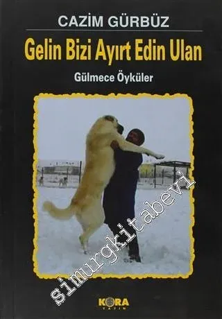 Gelin Bizi Ayırt Edin Ulan - Gülmece Öyküler -         2008