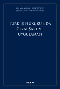 Türk İş Hukuku'nda Cezai Şart ve Uygulaması