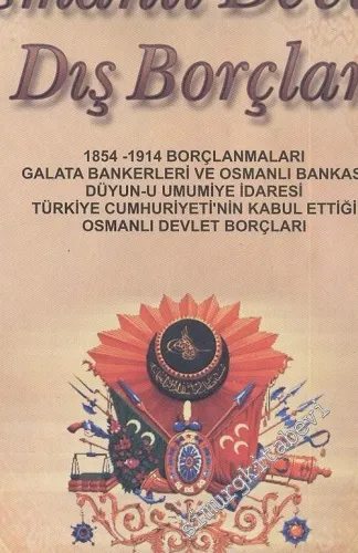 Osmanlı Devleti Dış Borçları: 1854 - 1954 Döneminde 100 Yıl Süren Boyunduruk -