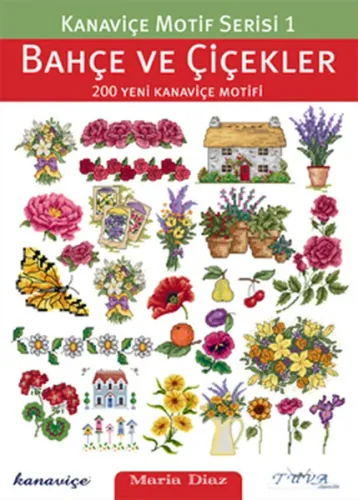 Bahçe ve Çiçekler 200 Yeni Kanaviçe Motifi Maria Diaz Bahçe ve Çiçekler 200 Yeni Kanaviçe Motifi Maria Diaz