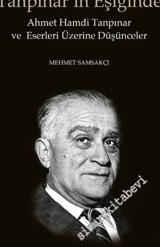 Tanpınar'ın Eşiğinde: Ahmet Hamdi Tanpınar ve Eserleri Üzerine Düşünceler -        2017
