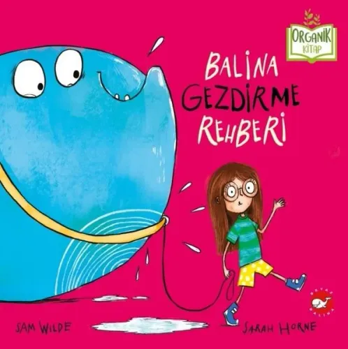 Balina Gezdirme Rehberi- O rganik Kitap (Ciltli)