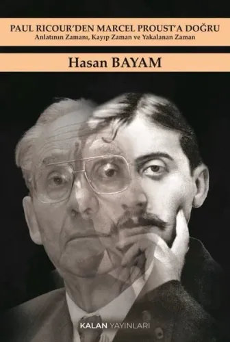 Paul Ricour'den Marcel Proust'a Doğru;Anlatının Zamanı, Kayıp Zaman ve Yakalanan Zaman