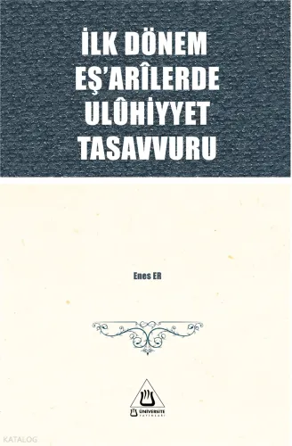 İlk Dönem Eş'arîlerde Ulûhiyyet Tasavvuru