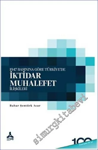 1947 Basınına Göre Türkiye'de İktidar - Muhalefet İlişkileri -         2023