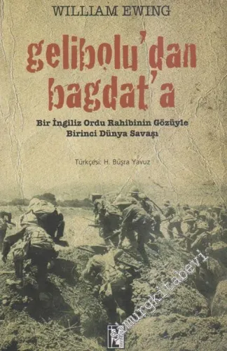 Gelibolu'dan Bağdat'a: Bir İngiliz Ordu Rahibinin Gözüyle Birinci Dünya Savaşı -         2012