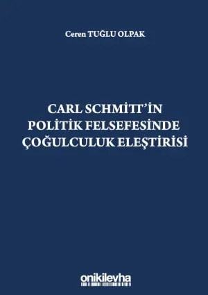 Carl Schmitt'in Politik Felsefesinde Çoğulculuk Eleştirisi
