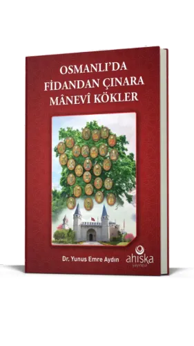 Osmanlıda Fidandan Çınara Manevi Kökler