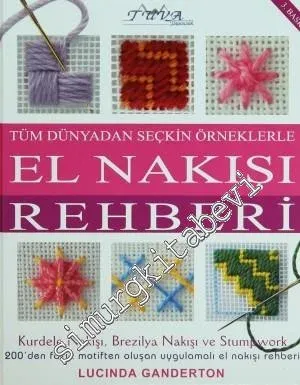 Tüm Dünyadan Seçkin Örneklerle El Nakışı Rehberi: Kurdele Nakışı - Brezilya Nakışı ve Stumpwork -
