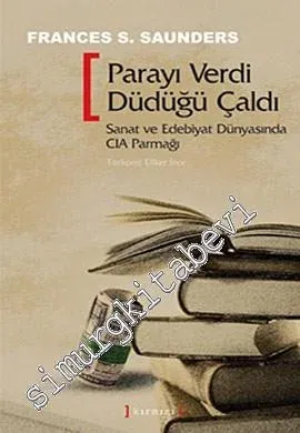 Parayı Verdi Düdüğü Çaldı: Sanat ve Edebiyat Dünyasında CIA Parmağı -