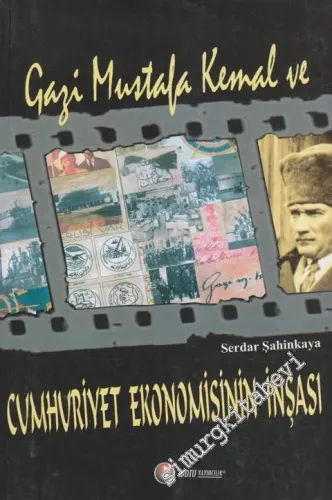Gazi Mustafa Kemal ve Cumhuriyet Ekonomisinin İnşası  -