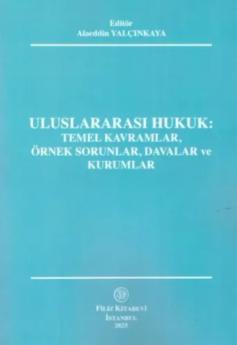 Uluslararası Hukuk: Temel Kavramlar, Örnek Sorunlar, Davalar ve Kurumlar