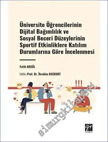 Üniversite Öğrencilerinin Dijital Bağımlılık ve Sosyal Beceri Düzeylerinin Sportif Etkinliklere Katılım Durumlarına Göre İncelenmesi -         2023