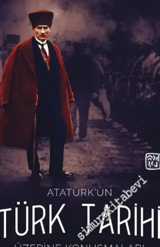 Atatürk'ün Türk Tarihi Üzerine Konuşmaları  -