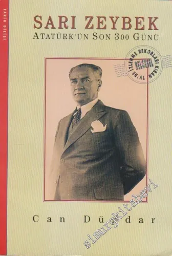 Sarı Zeybek: Atatürk'ün Son 300 Günü -        1994