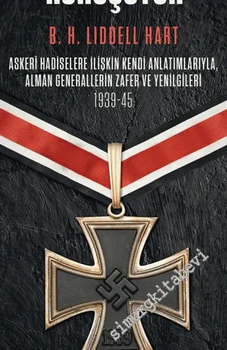 Hitler'in Generalleri Konuşuyor : Askeri Hadiselere İlişkin Kendi Anlatımlarıyla Alman Generallerin Zafer ve Yenilgileri 1939 - 1945 -         2019