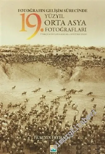 Fotoğrafın Gelişim Sürecinde Yüzyıl Orta Asya 19. Fotoğrafları : Türkçe Konuşan Halklar ve Kültürel İzleri -        2016