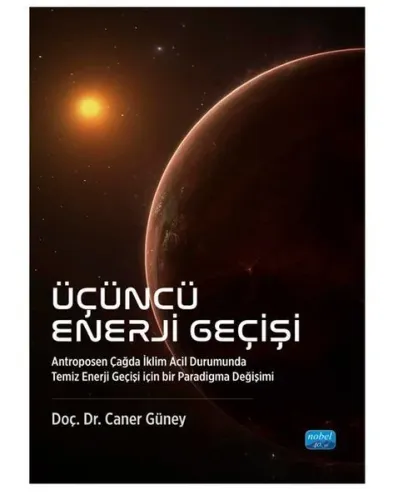 Üçüncü Enerji Geçişi ;Antroposen Çağda İklim Acil Durumunda Temiz Enerji Geçişi İçin Bir Paradigma Değişimi