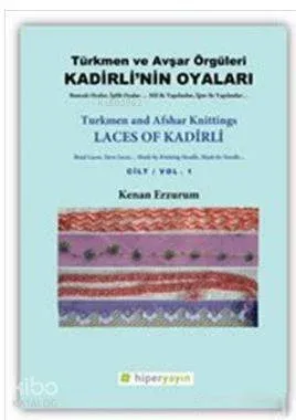 Kadirli'nin Oyaları: Türkmen ve Avşar Örgüleri: Cilt 1