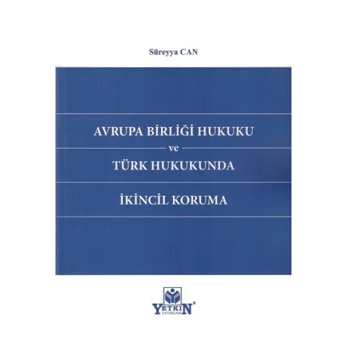 Avrupa Birliği Hukuku ve Türk Hukukunda İkincil Koruma