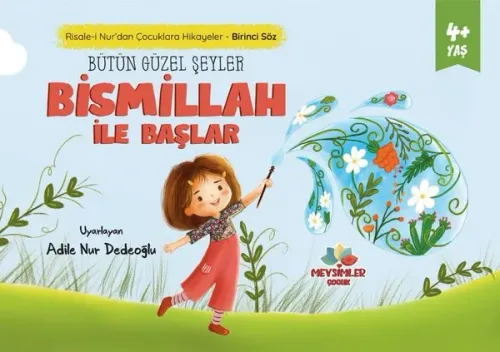 Bütün Güzel Şeyler Bismillah ile Başlar;Risale-i Nur'dan Çocuklara Hikâyeler - Birinci Söz