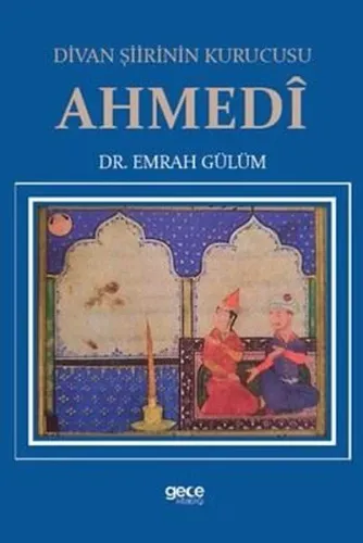 Divan Şiirinin Kurucusu Ahmedi