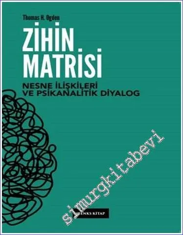 Zihin Matrisi : Nesne İlişkileri ve Psikanalitik Diyalog -