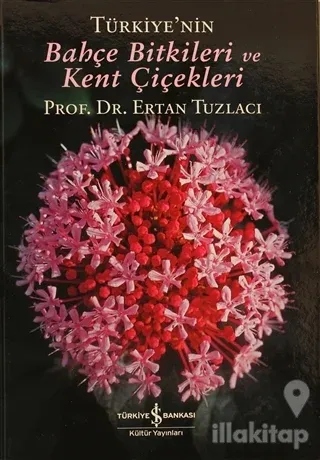 Türkiye'nin Bahçe Bitkileri ve Kent Çiçekleri (Ciltli)