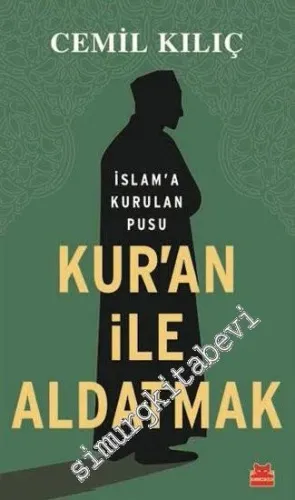 Kuran İle Aldatmak : İslam'a Kurulan Pusu -        2022