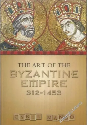 The Art of the Byzantine Empire: 312 - 1453: Sources and Documents -        1972
