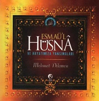 Esmaü'l Hüsna ve Hayatımıza Yansımaları
