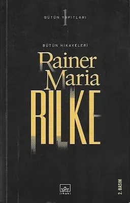 Bütün Hikayeleri - Rainer Maria Rilke