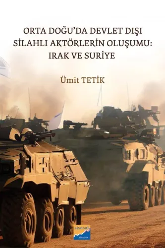 Orta Doğu’da Devlet Dışı Silahlı Aktörlerin Oluşumu: Irak ve Suriye
