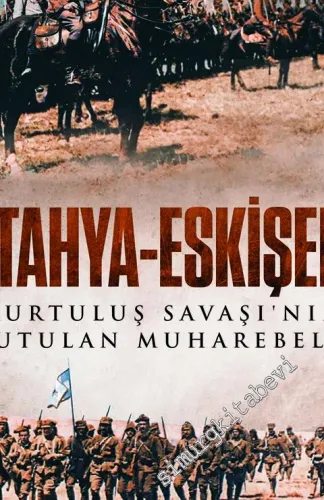 Kütahya - Eskişehir : Kurtuluş Savaşı'nın Unutulan Muharebeleri -         2021