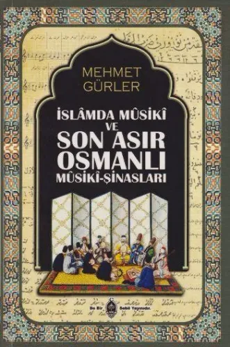 İslamda Musiki ve Son Asır Osmalı Musikişinasları